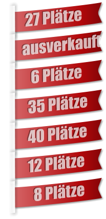 27 Plätze  ausverkauft    6 Plätze   35 Plätze   40 Plätze   12 Plätze     8 Plätze