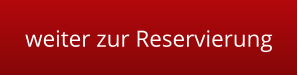 weiter zur Reservierung