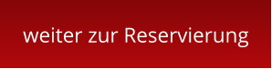 weiter zur Reservierung