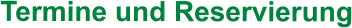 Termine und Reservierung