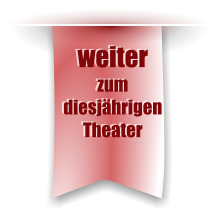 weiter zum diesjährigen Theater
