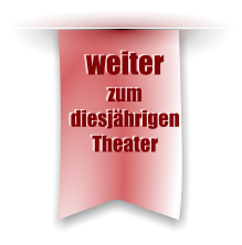weiter zum diesjährigen Theater